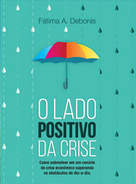 O Lado Positivo da Crise - Fátima Debonis