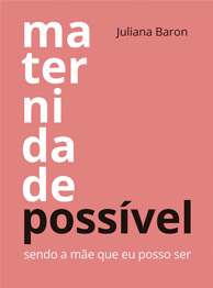 Meternidade Possível - Juliana Baron